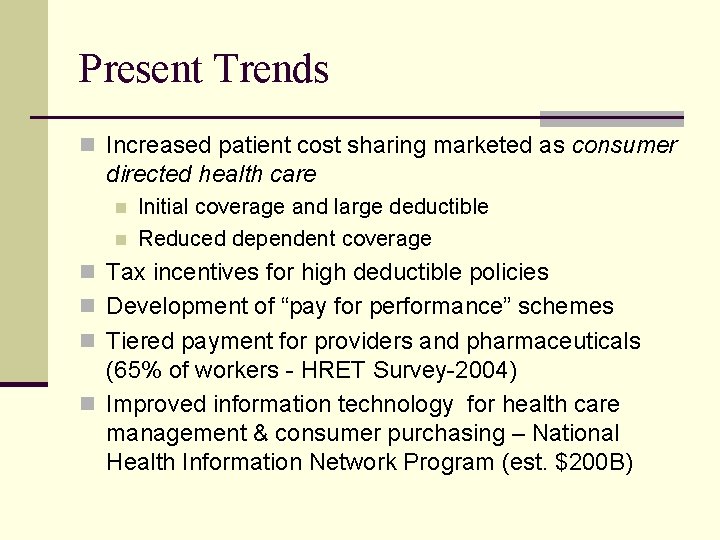Present Trends n Increased patient cost sharing marketed as consumer directed health care n