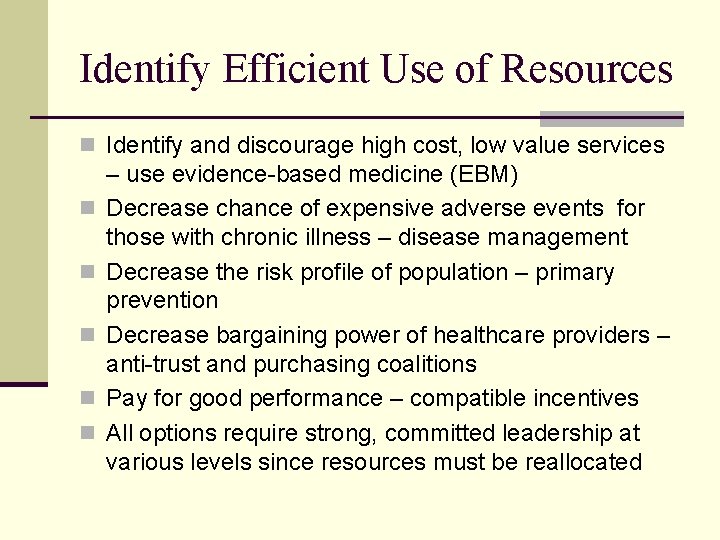 Identify Efficient Use of Resources n Identify and discourage high cost, low value services