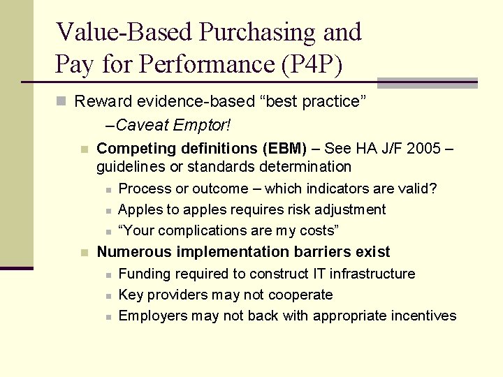 Value-Based Purchasing and Pay for Performance (P 4 P) n Reward evidence-based “best practice”