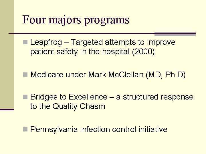 Four majors programs n Leapfrog – Targeted attempts to improve patient safety in the