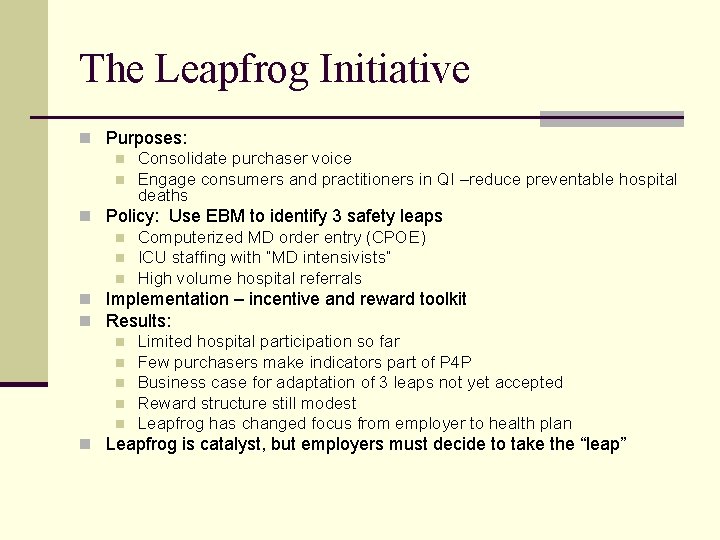 The Leapfrog Initiative n Purposes: n Consolidate purchaser voice n Engage consumers and practitioners