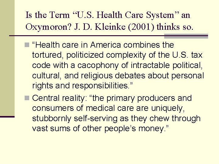 Is the Term “U. S. Health Care System” an Oxymoron? J. D. Kleinke (2001)