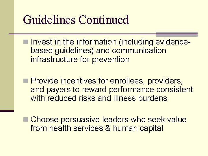 Guidelines Continued n Invest in the information (including evidence- based guidelines) and communication infrastructure