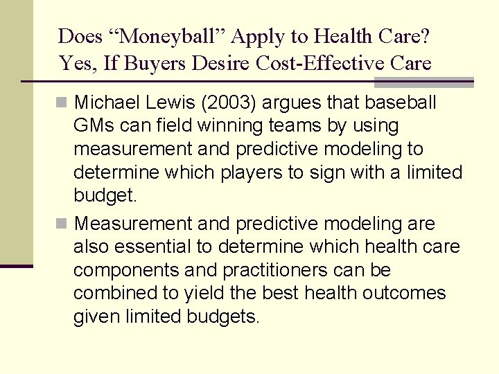 Does “Moneyball” Apply to Health Care? Yes, If Buyers Desire Cost-Effective Care n Michael