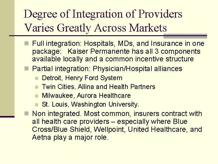 Degree of Integration of Providers Varies Greatly Across Markets n Full integration: Hospitals, MDs,