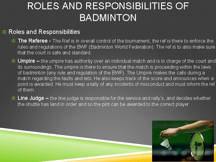 ROLES AND RESPONSIBILITIES OF BADMINTON Roles and Responsibilities The Referee - The Ref is ROLES AND RESPONSIBILITIES OF BADMINTON Roles and Responsibilities The Referee - The Ref is