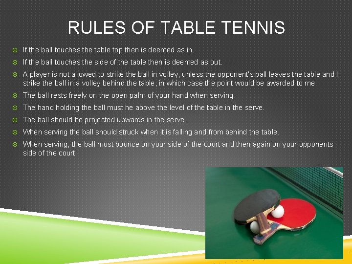 RULES OF TABLE TENNIS If the ball touches the table top then is deemed RULES OF TABLE TENNIS If the ball touches the table top then is deemed