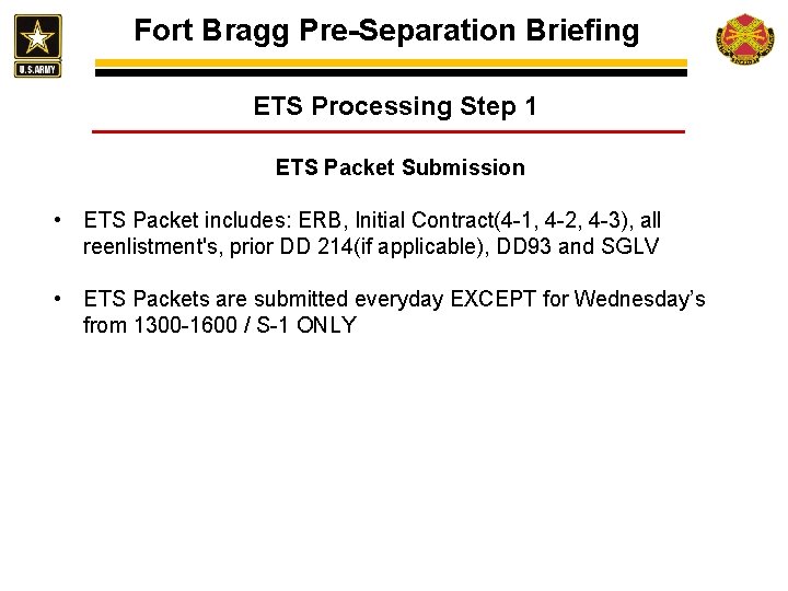 Fort Bragg Pre-Separation Briefing ETS Processing Step 1 ETS Packet Submission • ETS Packet