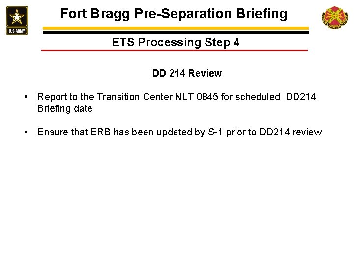 Fort Bragg Pre-Separation Briefing ETS Processing Step 4 DD 214 Review • Report to