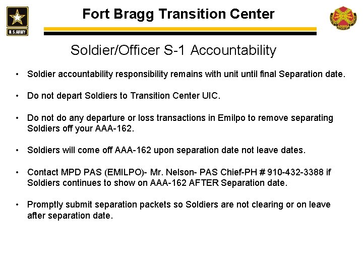 Fort Bragg Transition Center Soldier/Officer S-1 Accountability • Soldier accountability responsibility remains with unit