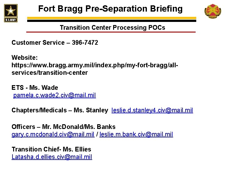 Fort Bragg Pre-Separation Briefing Transition Center Processing POCs Customer Service – 396 -7472 Website: