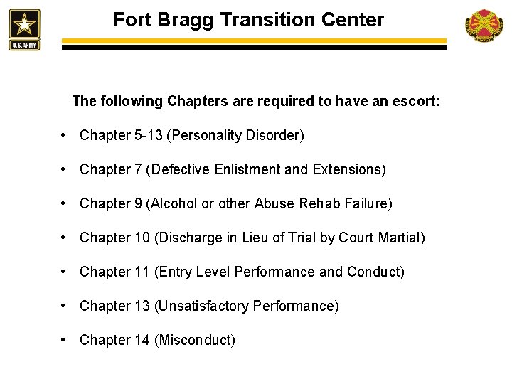 Fort Bragg Transition Center The following Chapters are required to have an escort: •