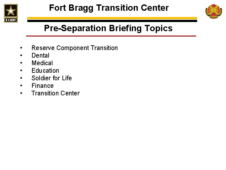 Fort Bragg Transition Center Pre-Separation Briefing Topics • • Reserve Component Transition Dental Medical