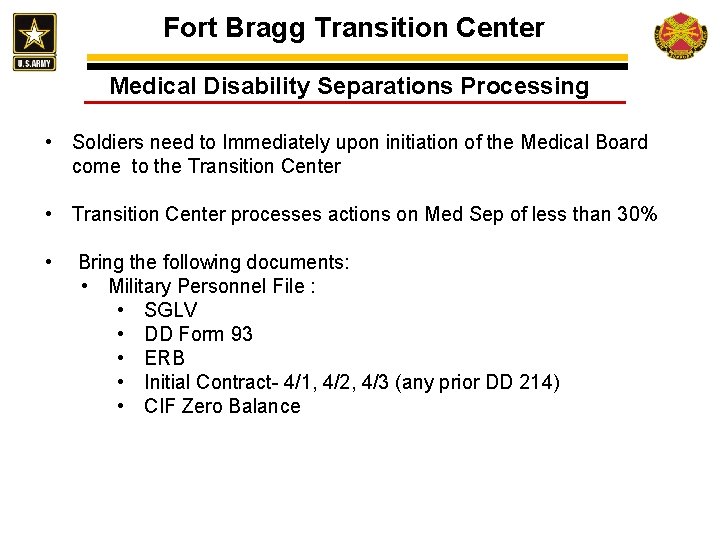 Fort Bragg Transition Center Medical Disability Separations Processing • Soldiers need to Immediately upon