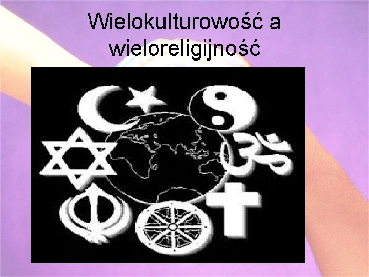 Wielokulturowość a wieloreligijność 