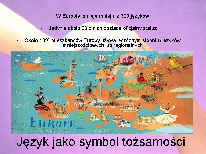  • • • W Europie istnieje mniej niż 300 języków Jedynie około 80