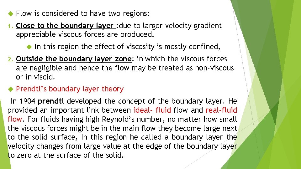  Flow is considered to have two regions: 1. Close to the boundary layer