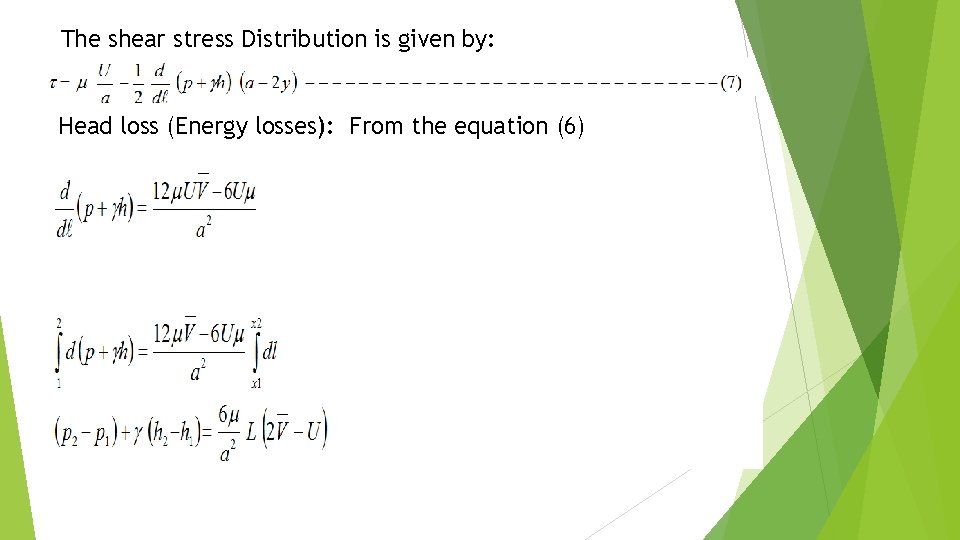 The shear stress Distribution is given by: Head loss (Energy losses): From the equation