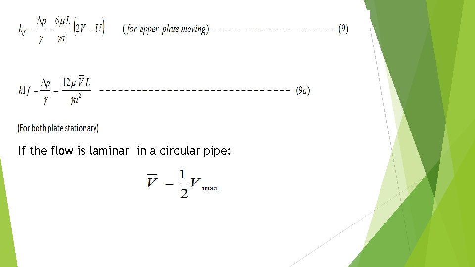 If the flow is laminar in a circular pipe: 