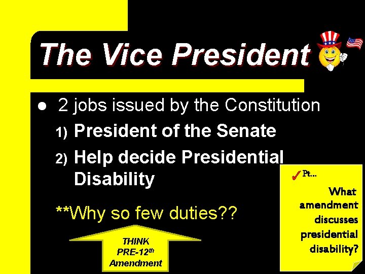 The Vice President l 2 jobs issued by the Constitution 1) President of the