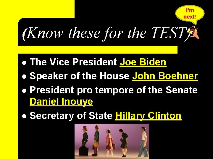 I’m next! (Know these for the TEST) The Vice President Joe Biden l Speaker