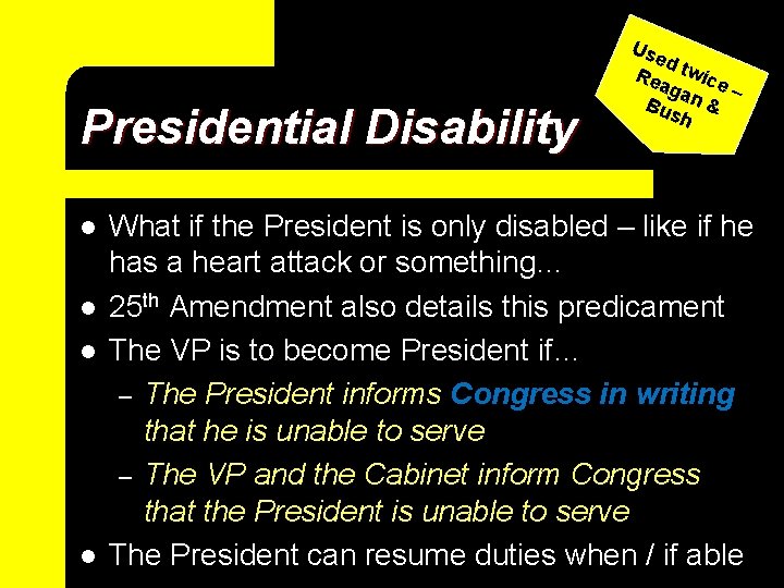 Presidential Disability l l Us ed R e tw i c e ag a