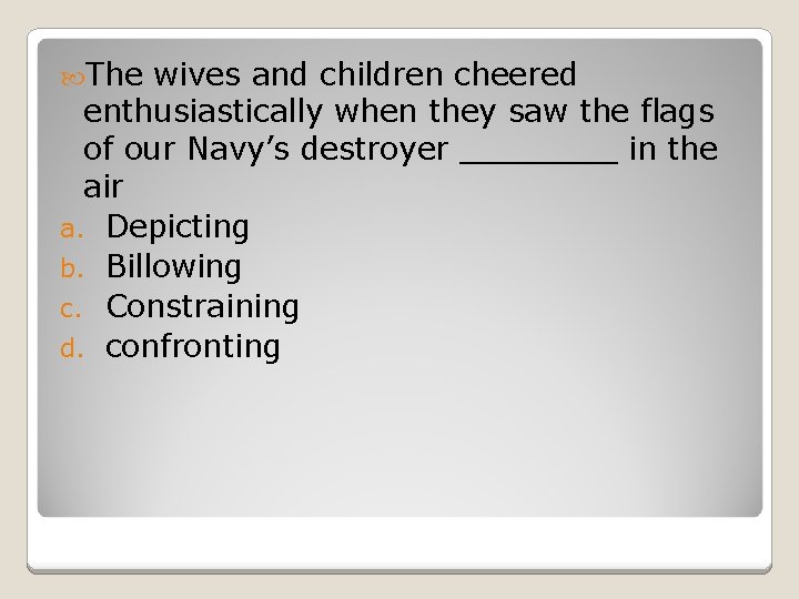  The wives and children cheered enthusiastically when they saw the flags of our