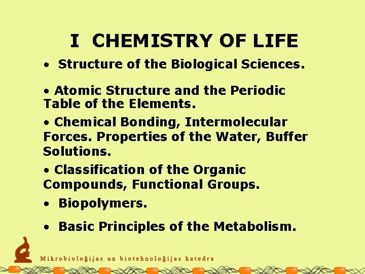 I CHEMISTRY OF LIFE • Structure of the Biological Sciences. • Atomic Structure and