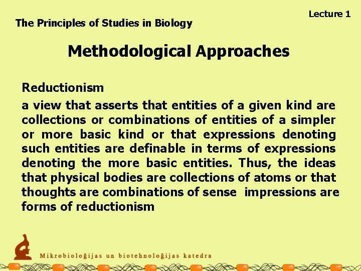 The Principles of Studies in Biology Lecture 1 Methodological Approaches Reductionism a view that