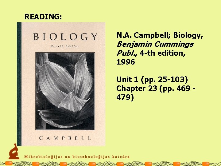 READING: N. A. Campbell; Biology, Benjamin Cummings Publ. , 4 -th edition, 1996 Unit