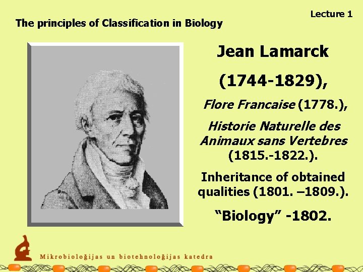 The principles of Classification in Biology Lecture 1 Jean Lamarck (1744 -1829), Flore Francaise