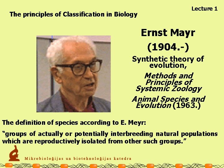 Lecture 1 The principles of Classification in Biology Ernst Mayr (1904. -) Synthetic theory