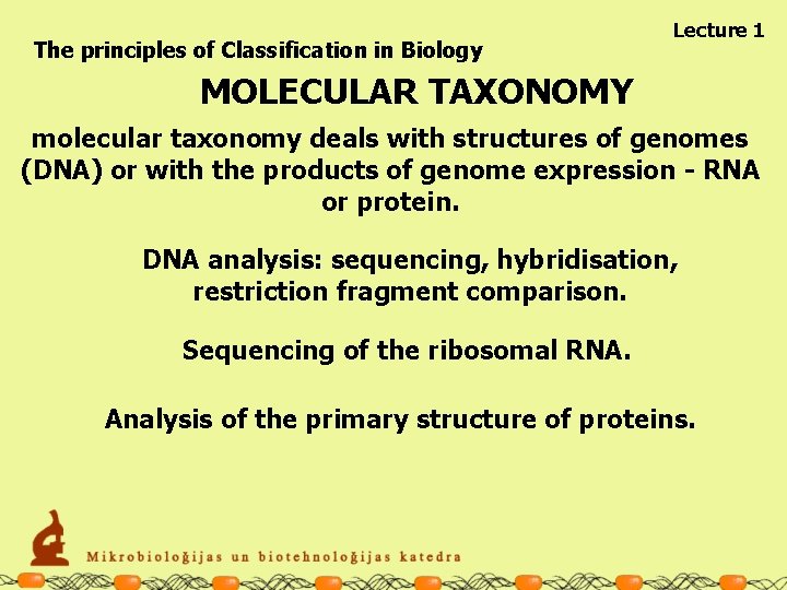 The principles of Classification in Biology Lecture 1 MOLECULAR TAXONOMY molecular taxonomy deals with