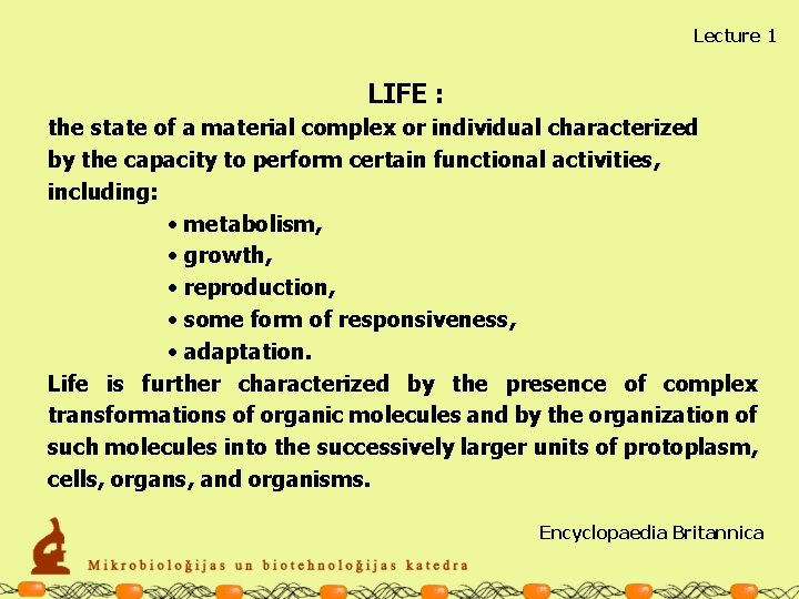 Lecture 1 LIFE : the state of a material complex or individual characterized by