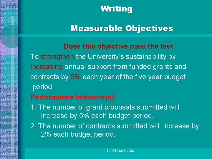 Writing Measurable Objectives Does this objective pass the test To strengthen the University’s sustainability