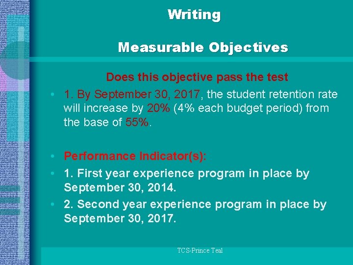 Writing Measurable Objectives Does this objective pass the test • 1. By September 30,