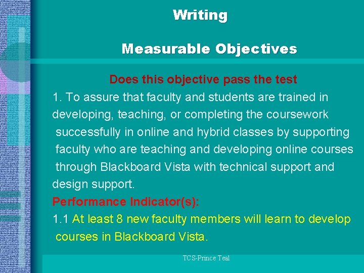Writing Measurable Objectives Does this objective pass the test 1. To assure that faculty