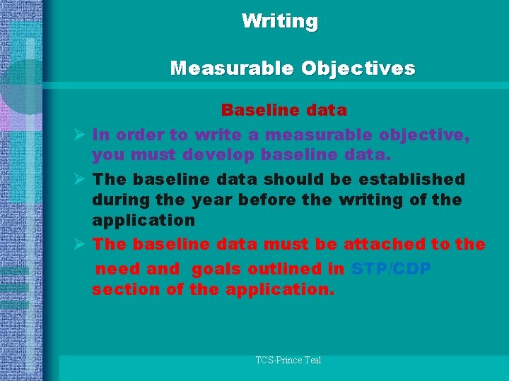 Writing Measurable Objectives Baseline data Ø In order to write a measurable objective, you