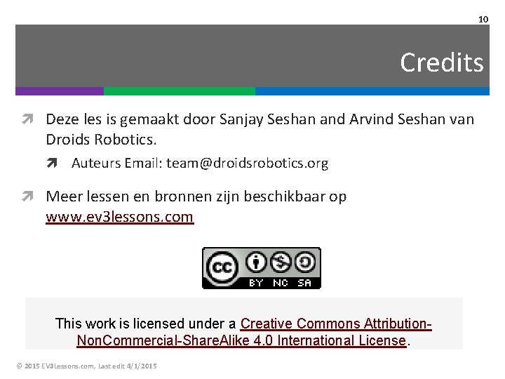 10 Credits Deze les is gemaakt door Sanjay Seshan and Arvind Seshan van Droids