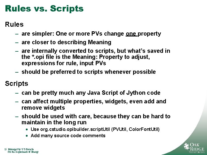 Rules vs. Scripts Rules – are simpler: One or more PVs change one property