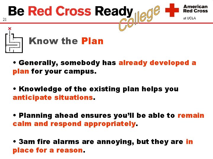 21 Know the Plan • Generally, somebody has already developed a plan for your