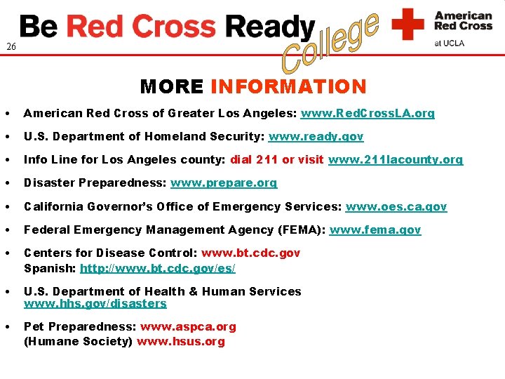 26 MORE INFORMATION • American Red Cross of Greater Los Angeles: www. Red. Cross.
