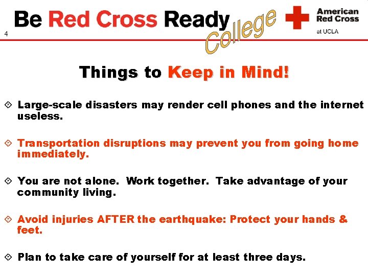 4 Things to Keep in Mind! ´ Large-scale disasters may render cell phones and