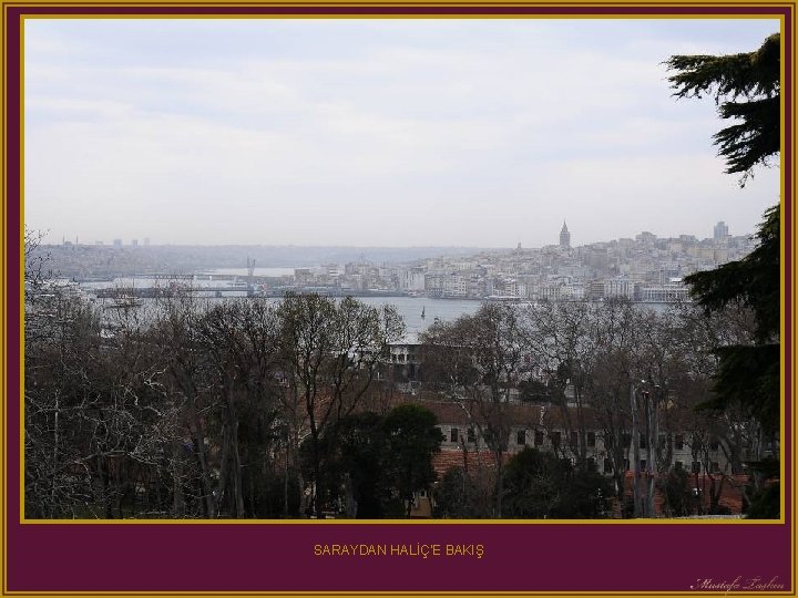 SARAYDAN HALİÇ’E BAKIŞ 