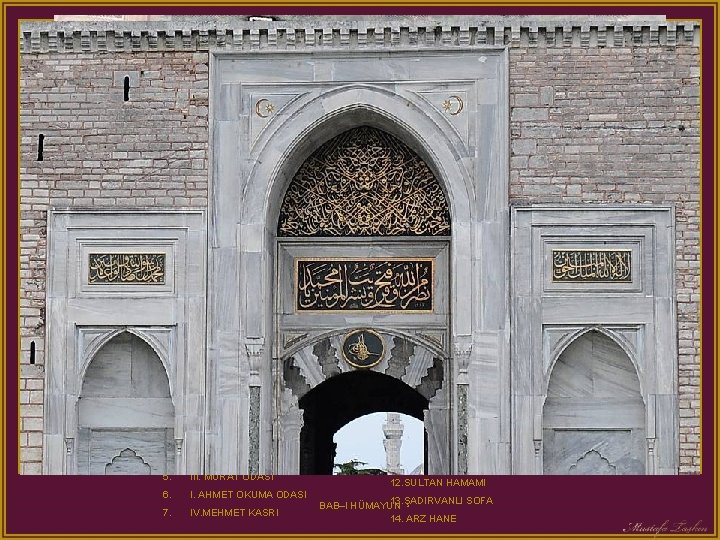 1. BABÜSSEL M 2. KARA AĞALAR TAŞLIĞI 3. VALİDE SULTAN DAİRESİ 4. HÜNK R