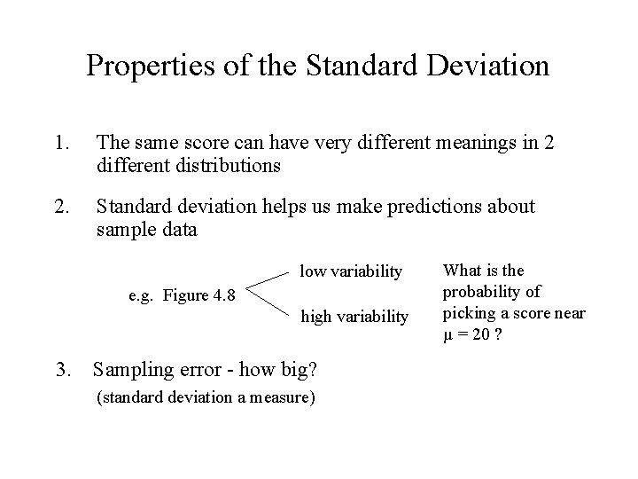 Properties of the Standard Deviation 1. The same score can have very different meanings