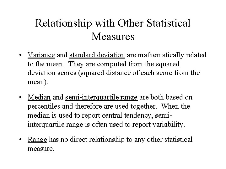 Relationship with Other Statistical Measures • Variance and standard deviation are mathematically related to