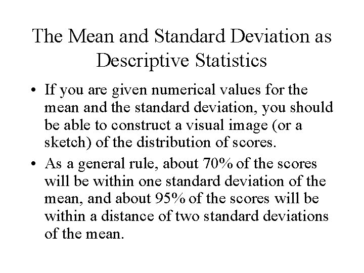 The Mean and Standard Deviation as Descriptive Statistics • If you are given numerical