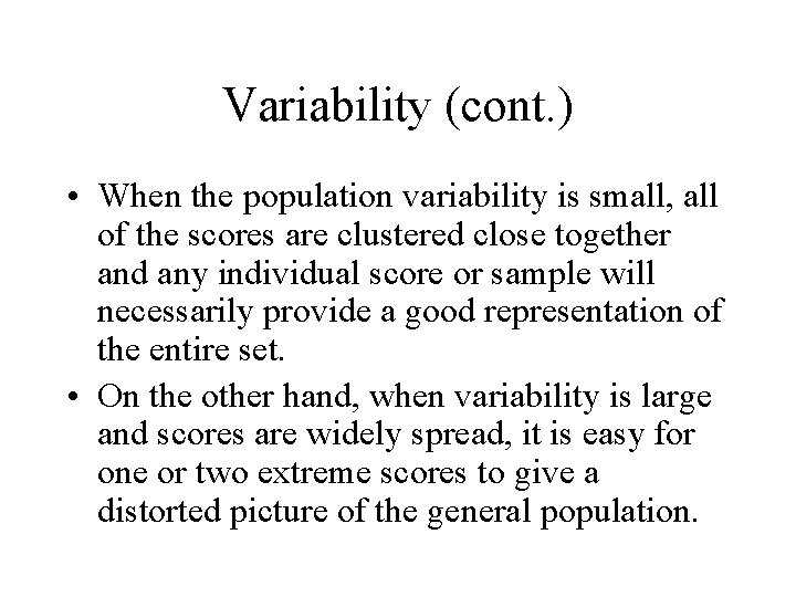 Variability (cont. ) • When the population variability is small, all of the scores