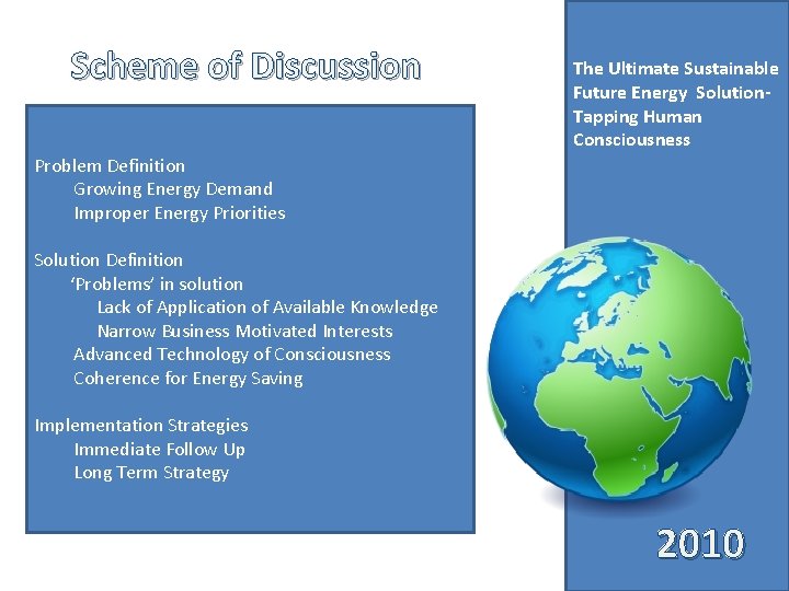 Scheme of Discussion The Ultimate Sustainable Future Energy Solution. Tapping Human Consciousness Problem Definition